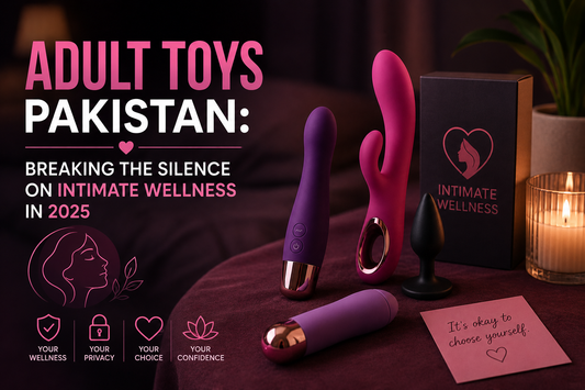 Adult Toys Pakistan: Breaking the Silence on Intimate Wellness in 2026