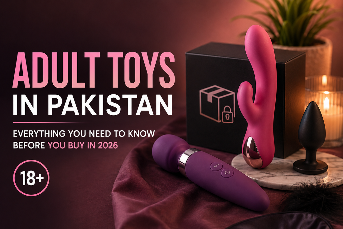 Adult Toys in Pakistan: Everything You Need to Know Before You Buy in 2026